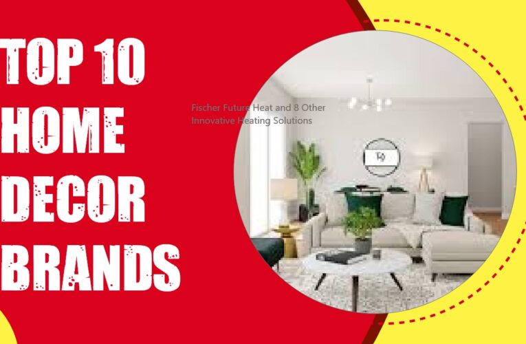 Discovering Excellence: The Top 10 Home Decor Brands in the USA