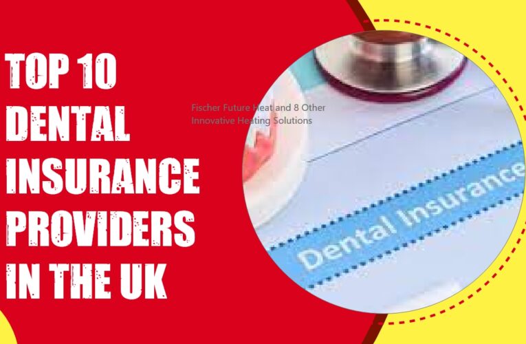 Navigating Dental Health: The Top 10 Dental Insurance Providers in the UK